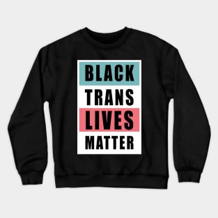 black trans lives matter Crewneck Sweatshirt